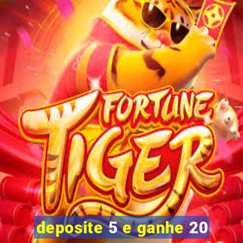 deposite 5 e ganhe 20